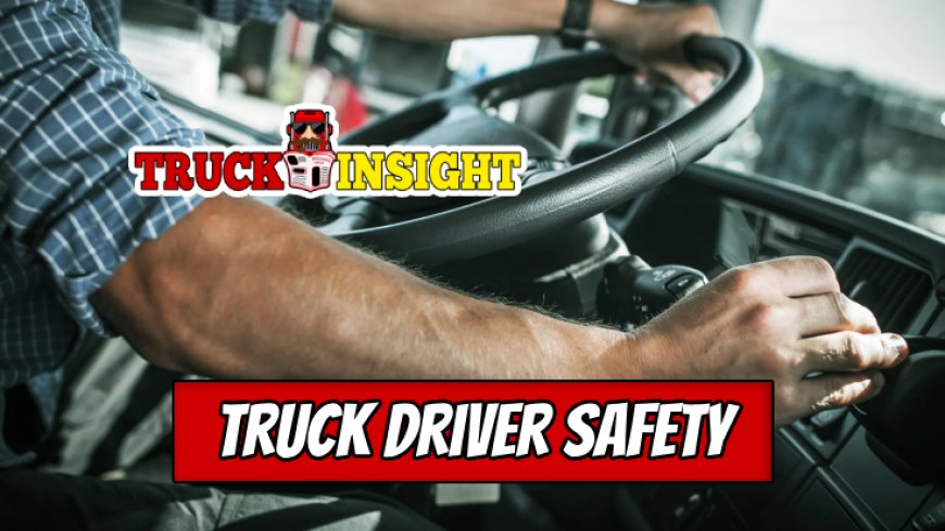 Safety Measures and Strategies for Truck Drivers