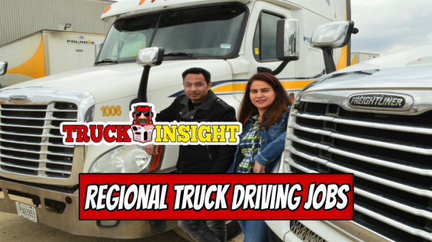 Maximize Earnings with Regional Truck Driving Jobs
