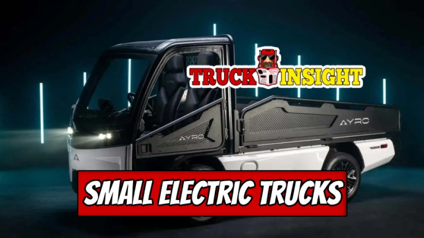 Exploring Small Electric Trucks - Your Guide to Eco-Friendly Driving