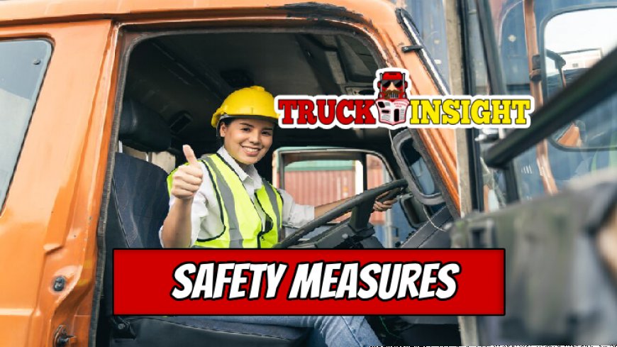 Essential Safety Measures for Truck Drivers