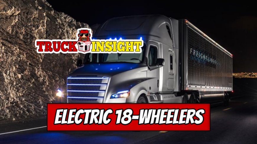 Emission Reduction through Electric 18-Wheelers