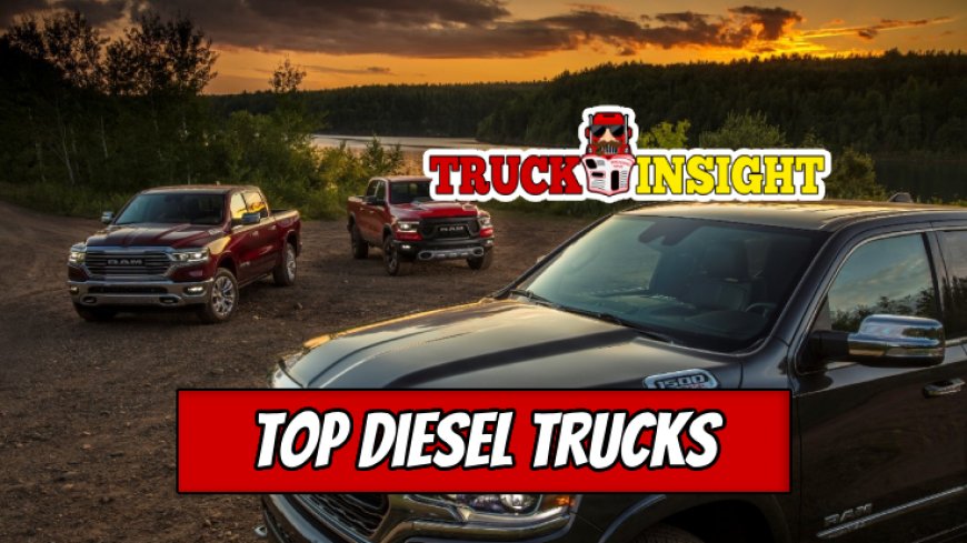 Top 5 Diesel Trucks for Power and Economy